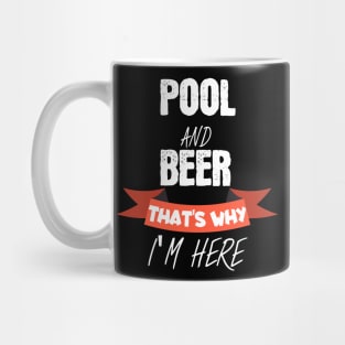Pool and beer thats why i am here Mug